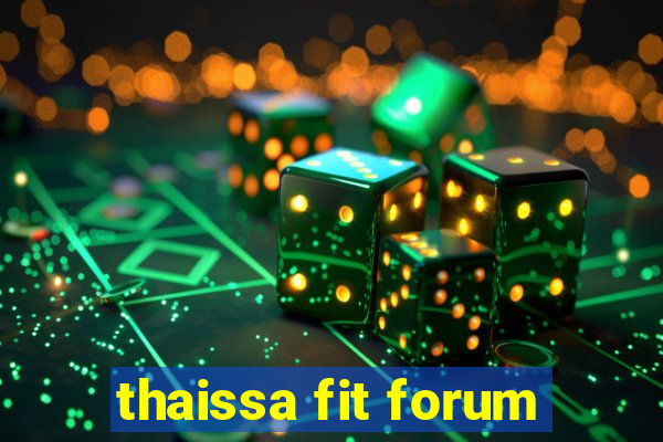 thaissa fit forum